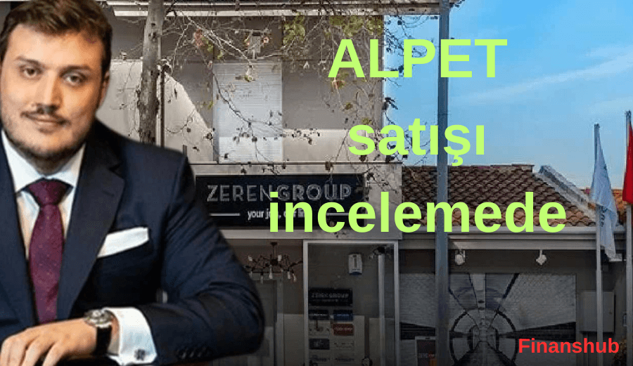 Zeren Holding’e BDDK’tan sonra bir darbe daha; ALPET satışı incelemede