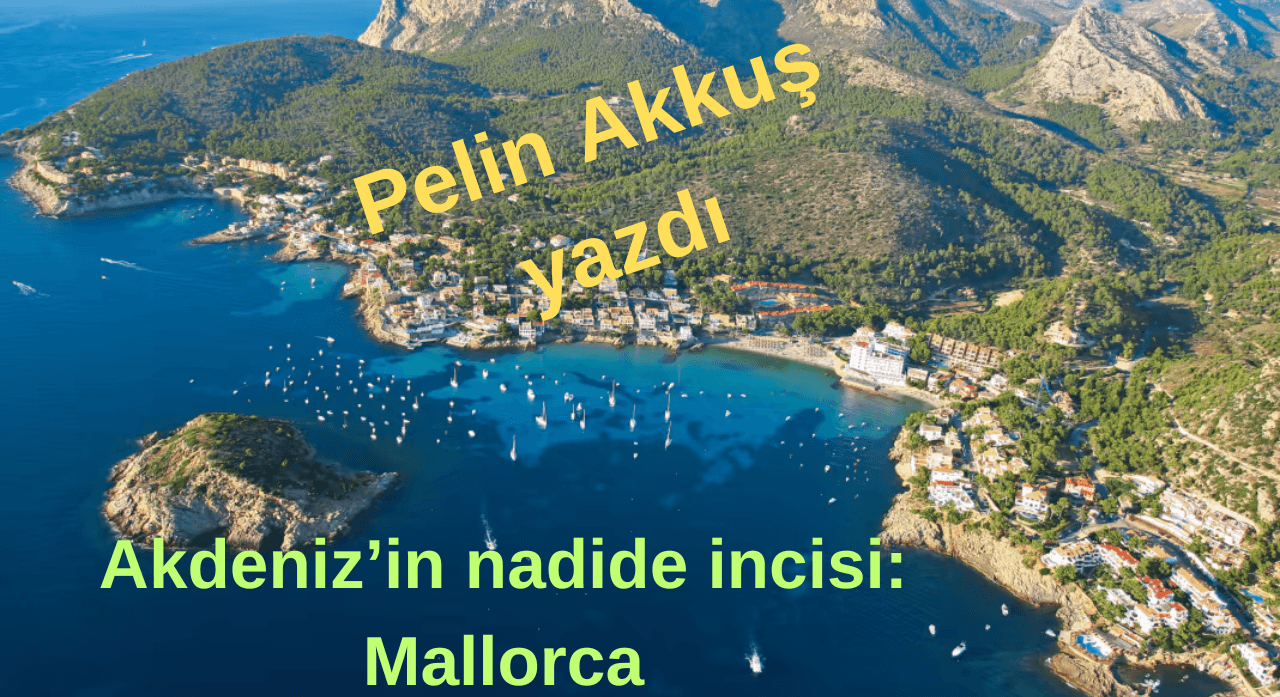 Akdeniz’in nadide incisi: Mallorca