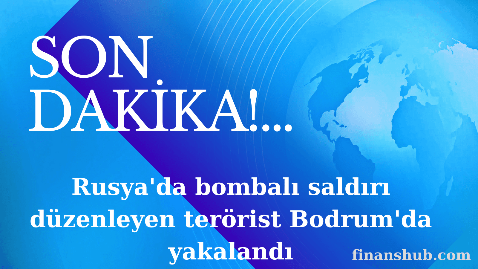 Rusya’da bombalı saldırı düzenleyen terörist Bodrum’da yakalandı