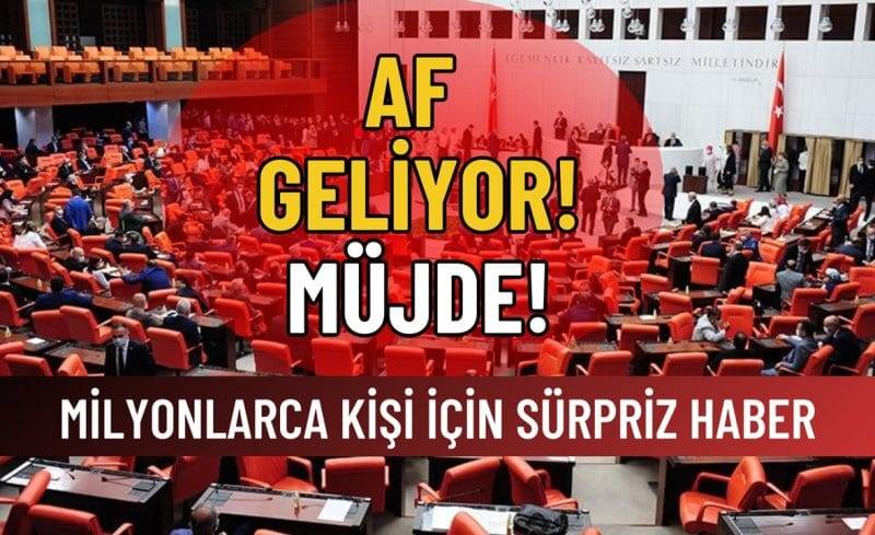 Milyonlarca Kişiye Af Müjdesi..