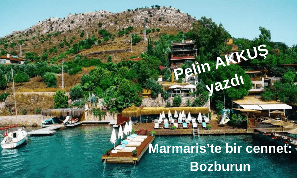 Marmaris’te bir cennet: Bozburun