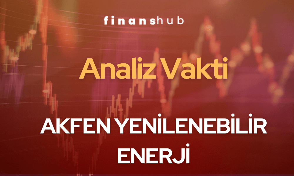 “AKFYE”- AKFEN Yenilebilir  Enerji Teknik ve Temel Analizi