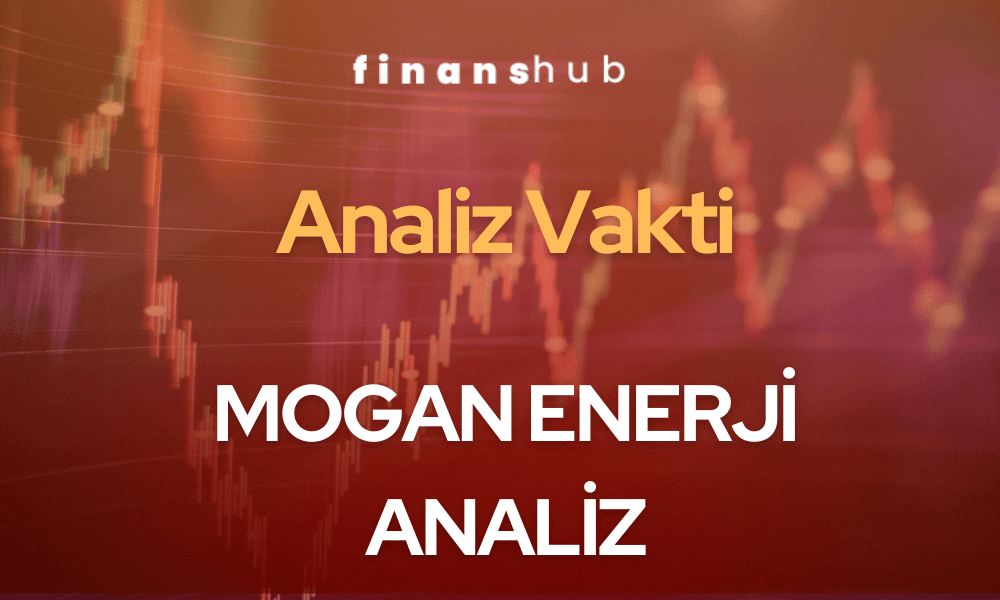“MOGAN”- Mogan Enerji Teknik ve Temel Analizi