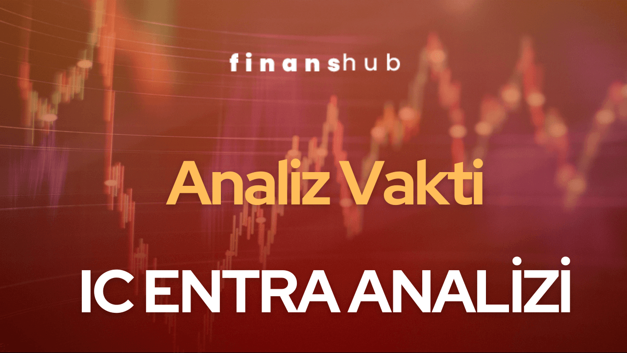 “ENTRA”- IC Entra Enerji Teknik ve Temel Analizi