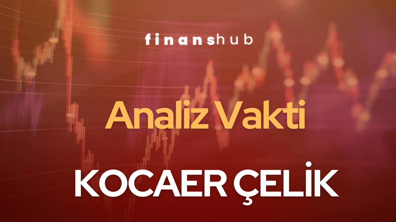 “KCAER”- Kocaer Çelik Teknik ve Temel Analizi