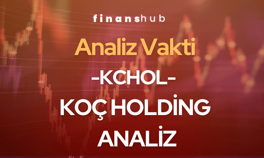 KOÇ HOLDİNG TEKNİK ve TAKAS ANALİZİ