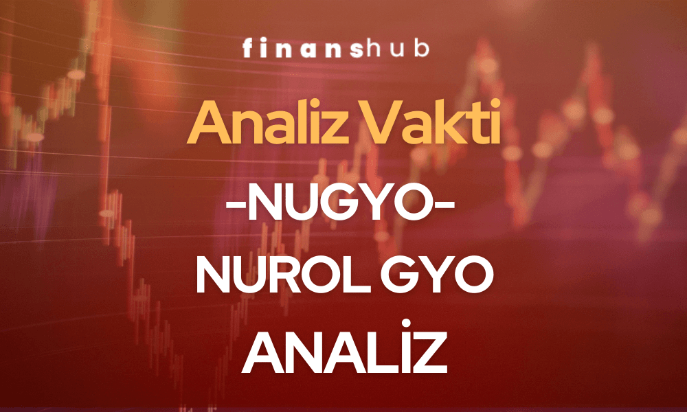 Nurol Gayri Menkul YO – NUGYO Analiz