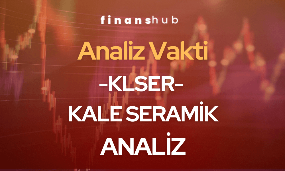 Kale Seramik Çanakkale – KLSER Analiz