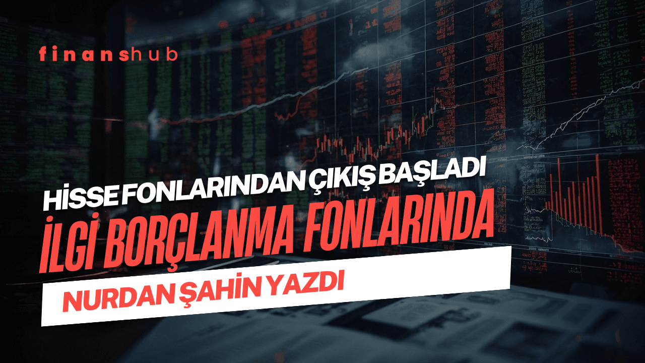 Yerli Yatırımcı Hisse Fonlarından Çıkıyor, İlgi Borçlanma Fonlarında!