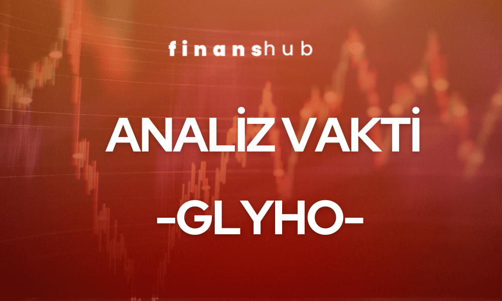 Analiz Vakti – GLYHO –