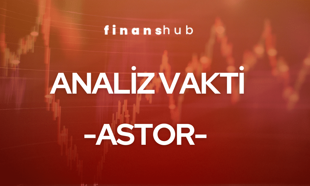 ANALİZ VAKTİ – ASTOR –