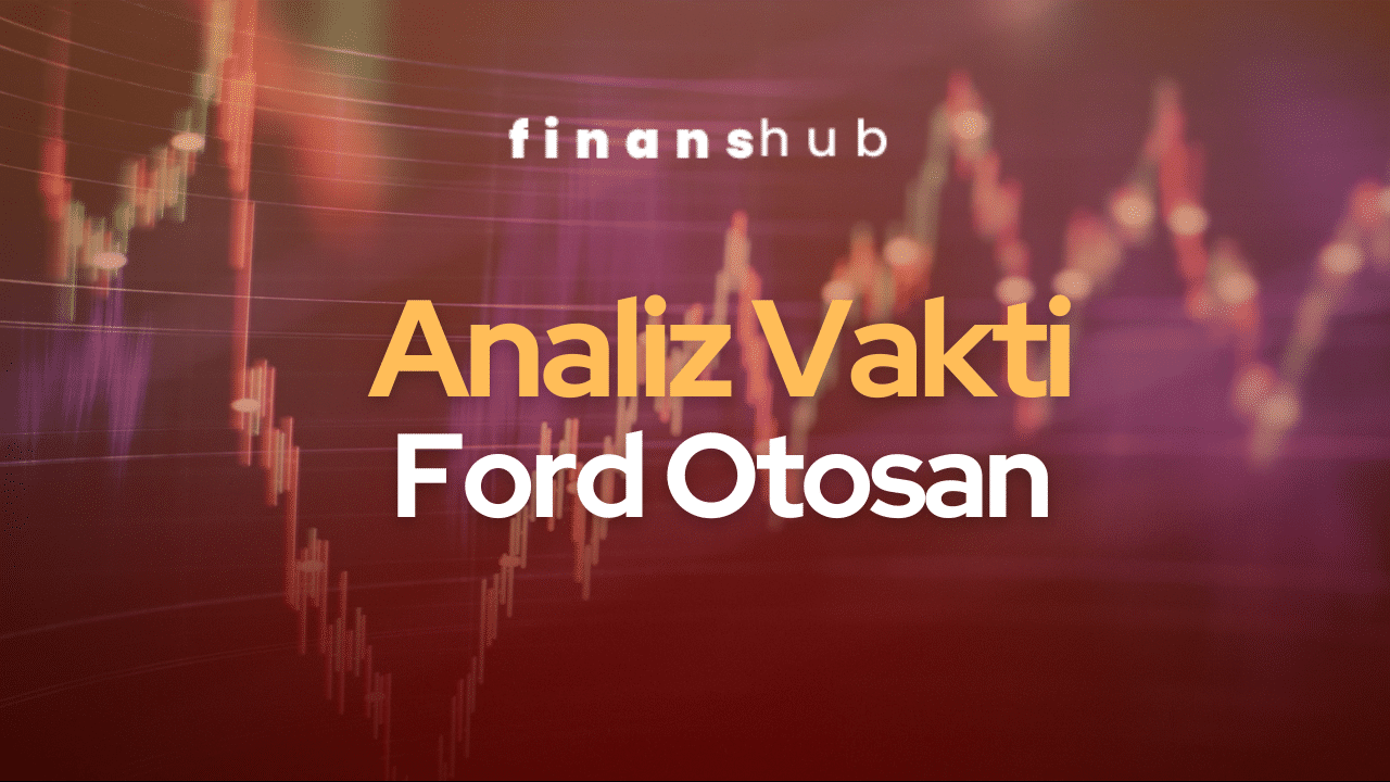 Analiz Vakti: Ford Otosan