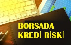 Borsanın En Büyük Sorun Sahalarından Birisi; Kredi Riski