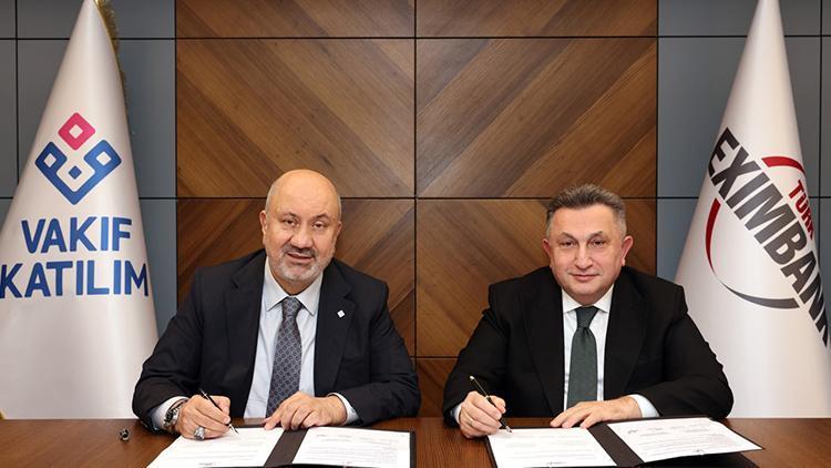 Türk Eximbank ile Vakıf Katılım arasında iş birliği
