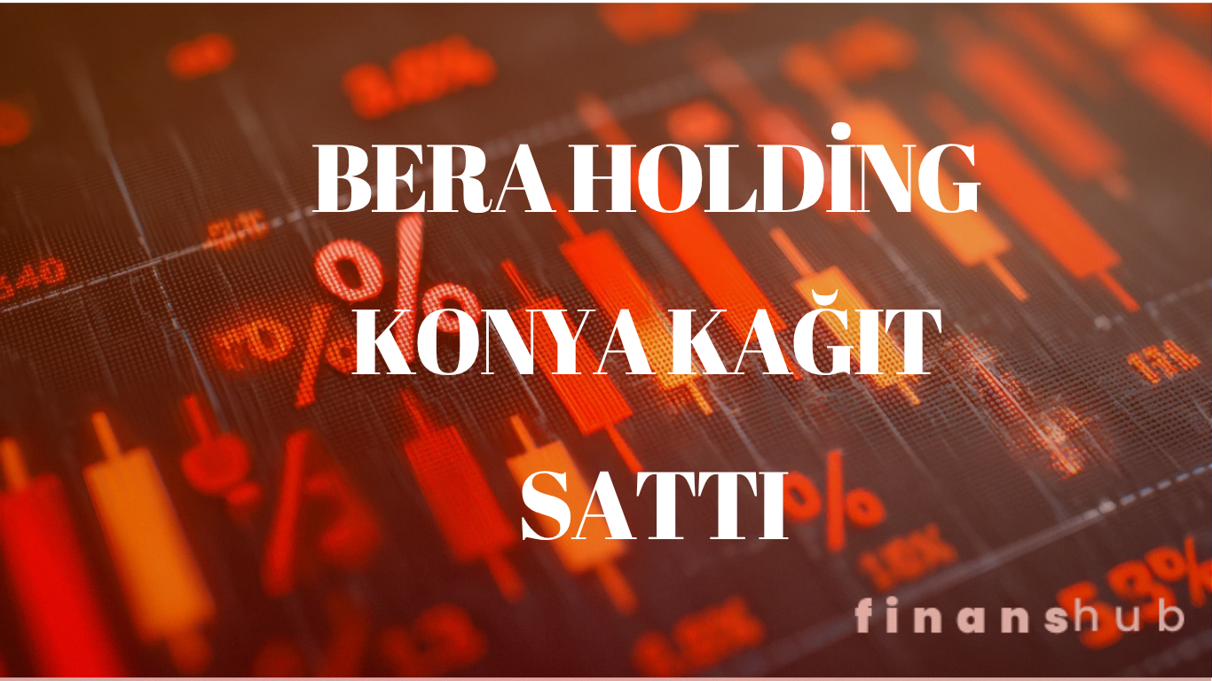 Bera Holding'den Konya Kağıt Hissesi Satışı 5 Bera Holding’den Konya Kağıt Hissesi Satışı