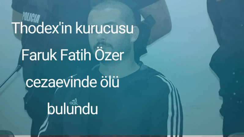 Thodex’in Kurucusu Cezaevinde Ölü Bulundu